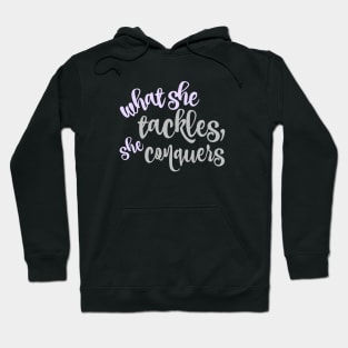 What she tackles, she conquers. Hoodie